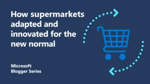 How supermarkets adapted and innovated for the new normal