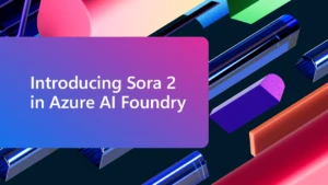A graphic that says Introducing Sora 2 in Azure AI Foundry.