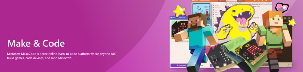 Microsoft MakeCode: A free online platform where anyone can learn to code by building games, coding devices, and modding Minecraft. The graphic includes overlapping Minecraft images.