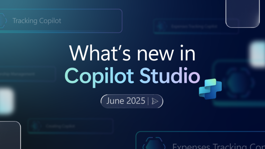 A dark blue graphic design background with the following words: "What's new in Copilot Studio: June 2025".