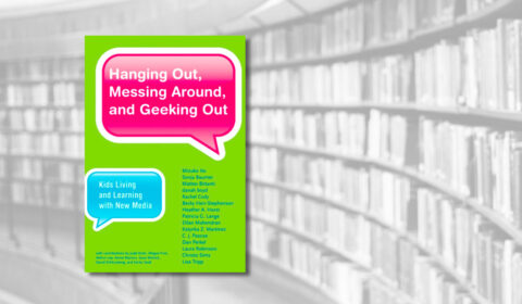 Book cover: Hanging Out, Messing Around, and Geeking Out