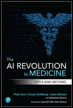 The AI Revolution in Medicine: GPT-4 and Beyond Book | May 2023