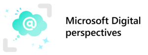 Microsoft Digital perspectives