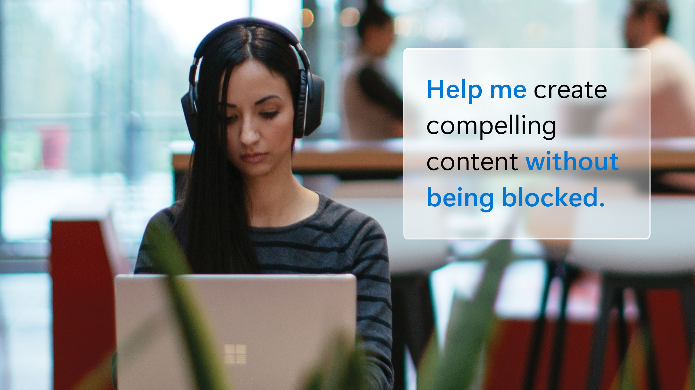 Person on a laptop with a depiction of a prompt saying "Help me create compelling content without being blocked"